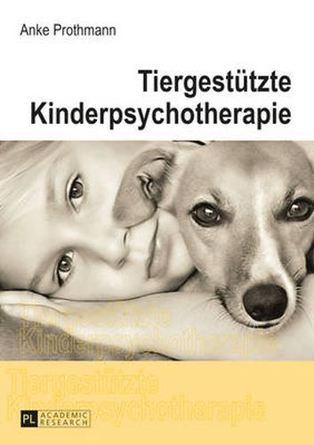 Cover image for Tiergestuetzte Kinderpsychotherapie: Theorie Und Praxis Der Tiergestuetzten Psychotherapie Bei Kindern Und Jugendlichen