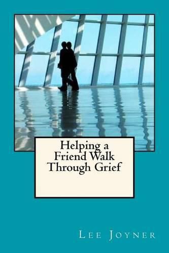 Cover image for Helping a Friend Walk Through Grief