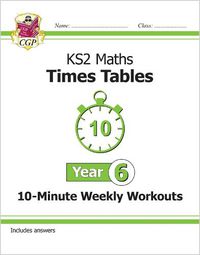 Cover image for KS2 Maths: Times Tables 10-Minute Weekly Workouts - Year 6