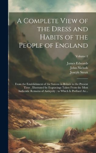 Cover image for A Complete View of the Dress and Habits of the People of England