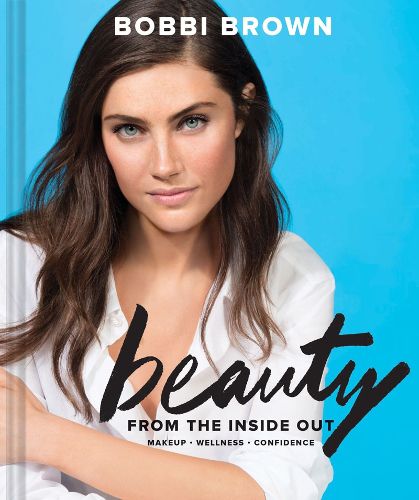 Bobbi Brown's Beauty from the Inside Out