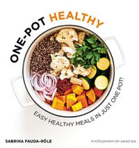 Cover image for One-pot Healthy: Easy Healthy Meals in Just One Pot