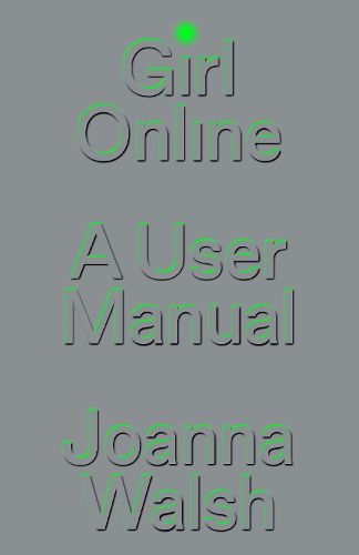 Cover image for Girl Online: A User Manual