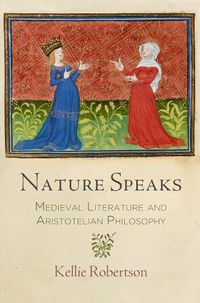 Cover image for Nature Speaks: Medieval Literature and Aristotelian Philosophy