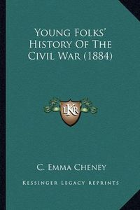 Cover image for Young Folks' History of the Civil War (1884) Young Folks' History of the Civil War (1884)