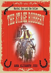 Cover image for The Stage Robbery: Marshal Spur and the Outlaw