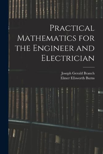 Cover image for Practical Mathematics for the Engineer and Electrician