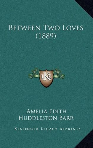 Cover image for Between Two Loves (1889)