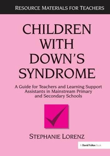 Cover image for Children with Down's Syndrome: A guide for teachers and support assistants in mainstream primary and secondary schools