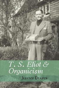 Cover image for T. S. Eliot and Organicism