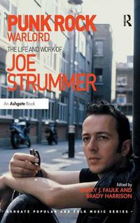 Cover image for Punk Rock Warlord: The Life and Work of Joe Strummer