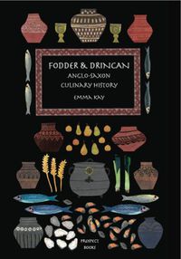 Cover image for Fodder & Drincan: Anglo-Saxon Culinary History