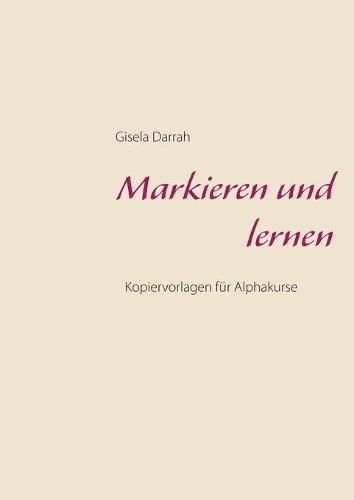 Cover image for Markieren und lernen: Kopiervorlagen fur Alphakurse