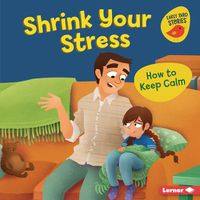 Cover image for Shrink Your Stress: How to Keep Calm