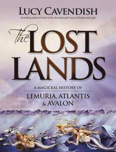 Cover image for The Lost Lands: A Magickal History of Lemuria, Atlantis & Avalon