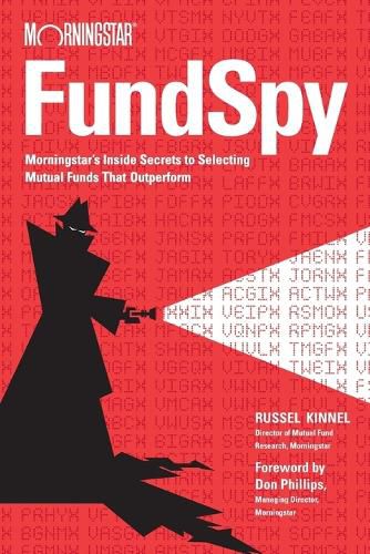 Fund Spy: Morningstar's Inside Secrets to Selecting Mutual Funds that Outperform