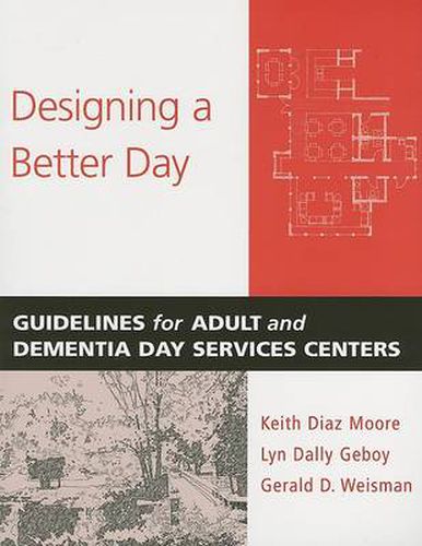 Designing a Better Day: Guidelines for Adult and Dementia Day Service Centers