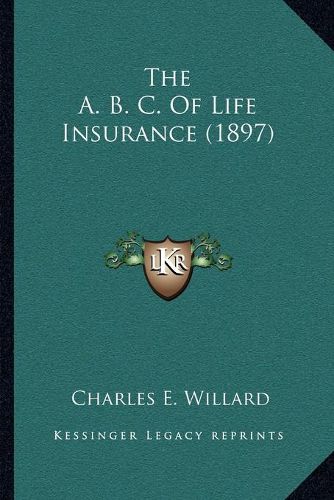 The A. B. C. of Life Insurance (1897)