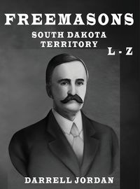 Cover image for Freemasons South Dakota Territory L - Z