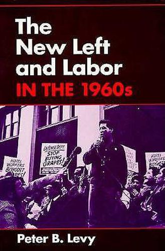 The New Left and Labor in the 1960s