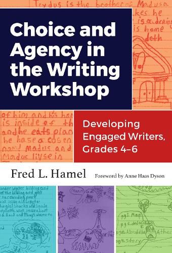 Cover image for Choice and Agency in the Writing Workshop: Developing Engaged Writers, Grades 4-6