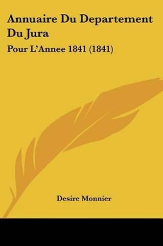 Annuaire Du Departement Du Jura: Pour L'Annee 1841 (1841)