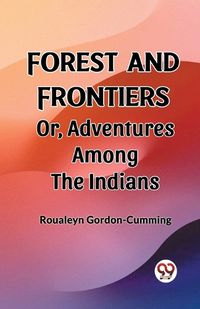 Cover image for Forest and FrontiersOr, Adventures Among the Indians (Edition2023)