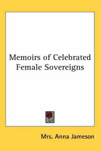 Cover image for Memoirs of Celebrated Female Sovereigns