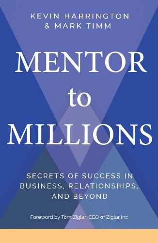 Cover image for Mentor to Millions: Secrets of Success in Business, Relationships, and Beyond