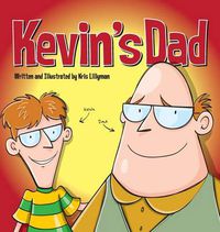 Cover image for Kevin's Dad (Hard Cover): The World's Most Unlikely Super Hero