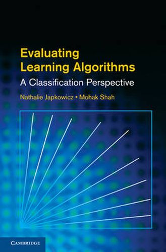 Cover image for Evaluating Learning Algorithms: A Classification Perspective