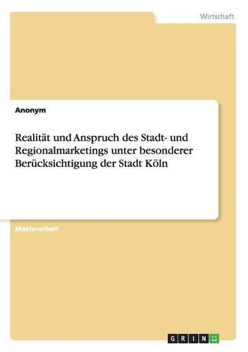 Cover image for Realit T Und Anspruch Des Stadt- Und Regionalmarketings Unter Besonderer Uber Cksichtigung Der Stadt K Ln