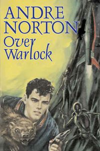 Cover image for Over Warlock by Andre Norton, Science Fiction, Adventure