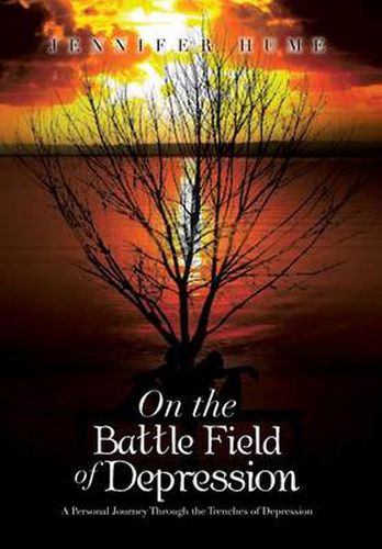 Cover image for On the Battle Field of Depression: A Personal Journey Through the Trenches of Depression