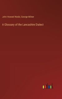 Cover image for A Glossary of the Lancashire Dialect