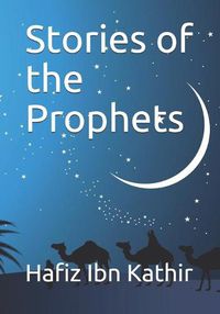Cover image for Stories of the Prophets: Un-Abridged, Longer Version