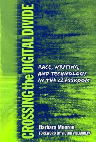 Cover image for Crossing the Digital Divide: Race, Writing, and Technology in the Classroom