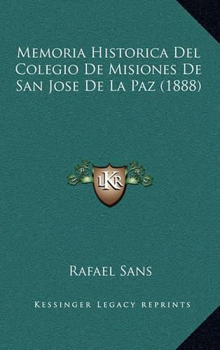 Cover image for Memoria Historica del Colegio de Misiones de San Jose de La Paz (1888)