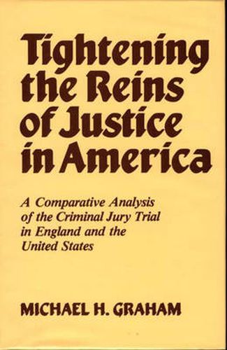 Cover image for Tightening the Reins of Justice in America: A Comparative Analysis of the Criminal Jury Trial in England and the United States