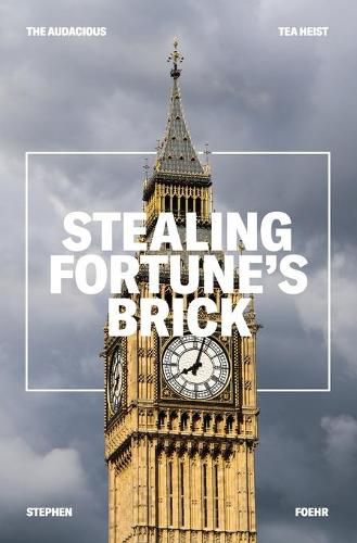 Cover image for Stealing Fortune's Brick: The Audcious Tea Heist