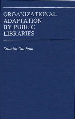 Cover image for Organizational Adaptation by Public Libraries.