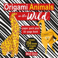 Cover image for Origami Animals in the Wild: Paper Pack Plus 64-Page Book