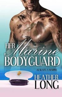 Cover image for Her Marine Bodyguard