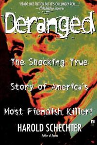 Cover image for Deranged: The Shocking True Story of America's Most Fiendish Killer