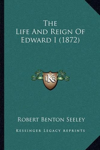 The Life and Reign of Edward I (1872)