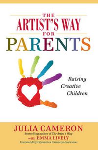 Cover image for The Artist's Way for Parents: A spiritual approach to raising creative children