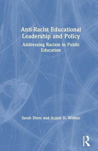 Cover image for Anti-Racist Educational Leadership and Policy: Addressing Racism in Public Education