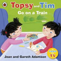 Cover image for Topsy and Tim: Go on a Train
