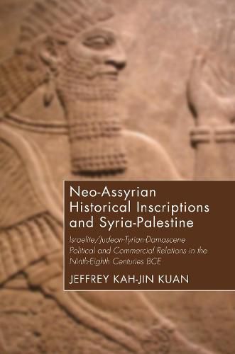 Cover image for Neo-Assyrian Historical Inscriptions and Syria-Palestine: Israelite/Judean-Tyrian-Damascene Political and Commercial Relations in the Ninth-Eighth Centuries Bce