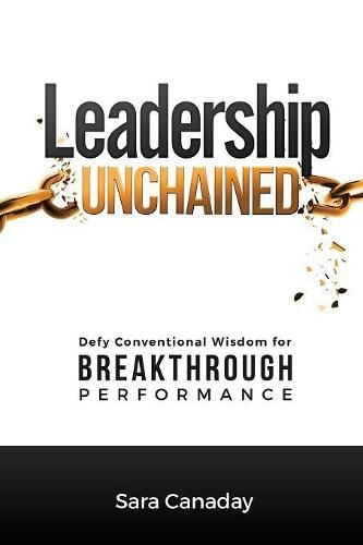 Cover image for Leadership Unchained: Defy Conventional Wisdom for Breakthrough Performance